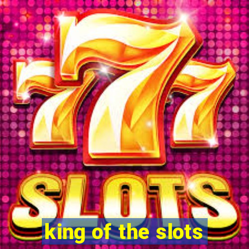 king of the slots